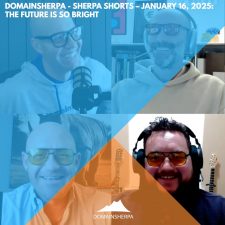 DomainSherpa – Sherpa Shorts – January 16, 2025: The Future Is So Bright