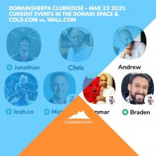 DomainSherpa Clubhouse – Mar 22, 2021: Current Events in the Domain Space; Cold.com vs. Wall.com