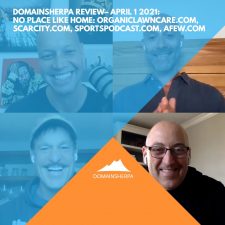 DomainSherpa Review – April 1, 2021: No Place Like Home: OrganicLawnCare.com, Scarcity.com, SportsPodcast.com, AFew.com
