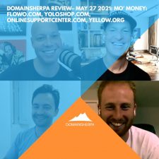 DomainSherpa Review – May 27, 2021: Mo’ Money: Flowo.com, YoloShop.com, OnlineSupportCenter.com, Yellow.org