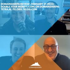 DomainSherpa Review – February 21, 2022: Double Your Money(.com) on DomainSherpa: Tetra.ai, PX.org, & 90210.com